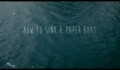 Miniature de la vidéo How to sink a paper boat